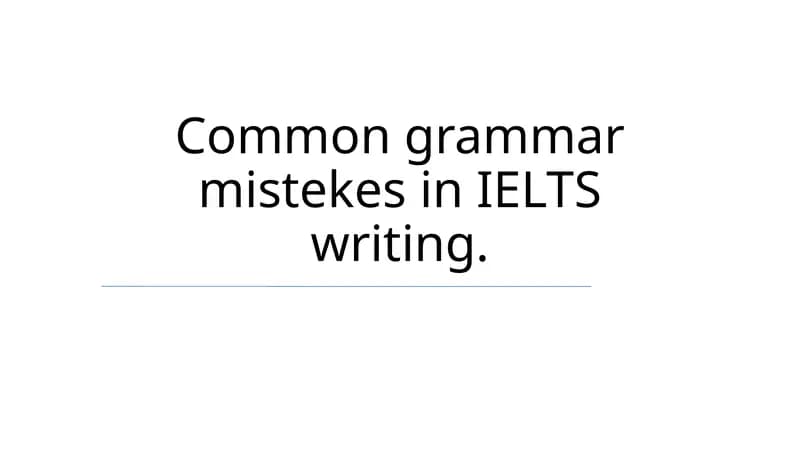 Common Grammar Mistakes in IELTS Writing