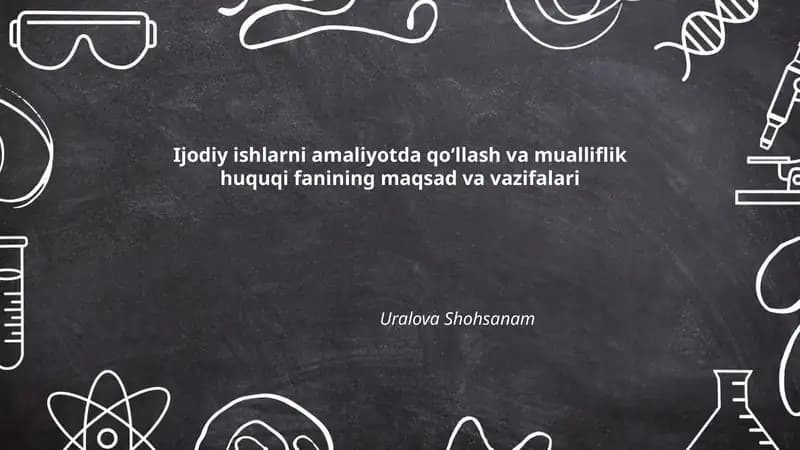 Ijodiy ishlarni amaliyotda qoʻllash va mualliflik huquqi fanining maqsad va vazifalari