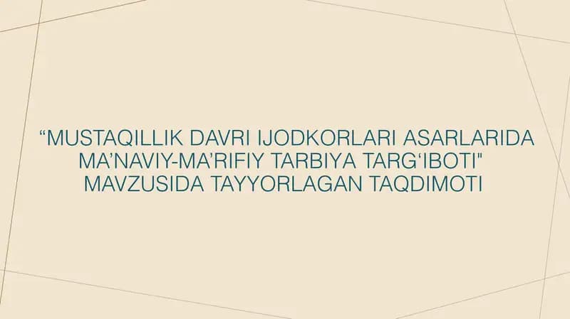 MUSTAQILLIK DAVRI IJODKORLARI ASARLARIDA MA’NAVIY-MA’RIFIY TARBIYA TARG‘IBOTI