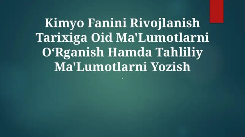 Kimyo Fanini Rivojlanish Tarixiga Oid Ma'Lumotlarni O‘Rganish Hamda Tahliliy Ma'Lumotlarni Yozish