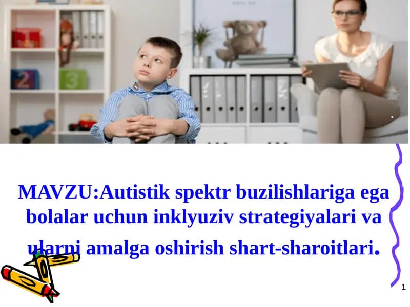 Autistik spektr buzilishlariga ega bolalar uchun inklyuziv strategiyalari va ularni amalga oshirish shart-sharoitlari.