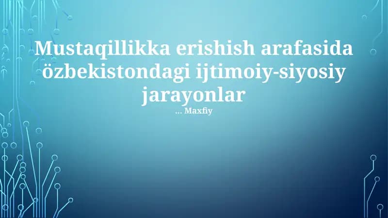 Mustaqillik Arafasida Ijtimoiy va Siyosiy O'zgarishlar