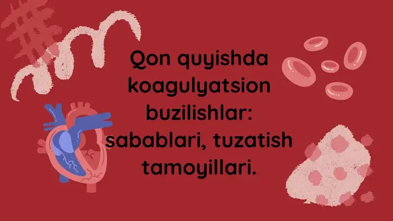 Qon quyishda koagulyatsion buzilishlar: sabablari, tuzatish tamoyillari