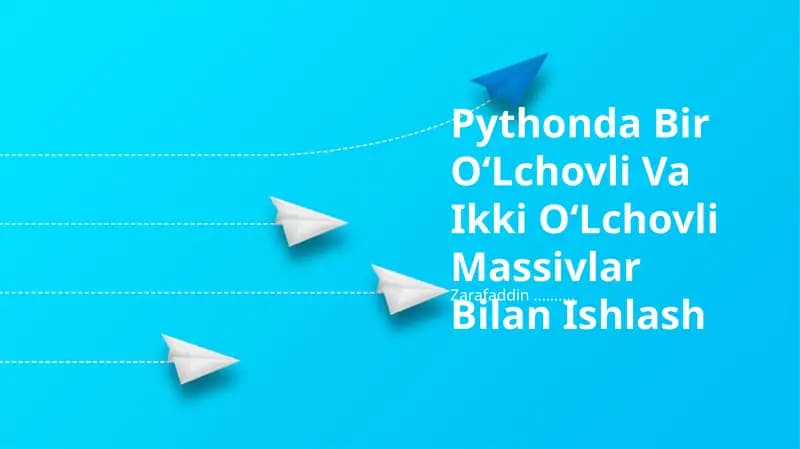 Pythonda Bir OʻLchovli Va Ikki OʻLchovli Massivlar Bilan Ishlash
