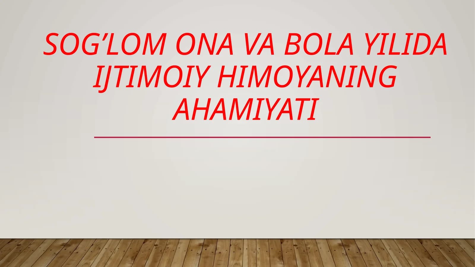 Sog’lom Ona va bola yilida ijtimoiy himoyaning ahamiyati
