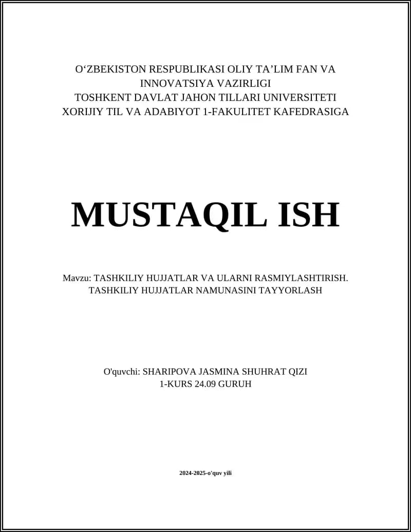 MUSTAQIL ISH Mavzu: TASHKILIY HUJJATLAR VA ULARNI RASMIYLASHTIRISH. TASHKILIY HUJJATLAR NAMUNASINI TAYYORLASH