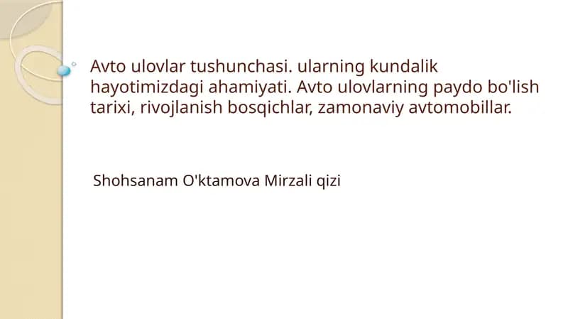 Avto ulovlar tushunchasi. ularning kundalik hayotimizdagi ahamiyati. Avto ulovlarning paydo bo'lish tarixi, rivojlanish bosqichlar, zamonaviy avtomobillar.