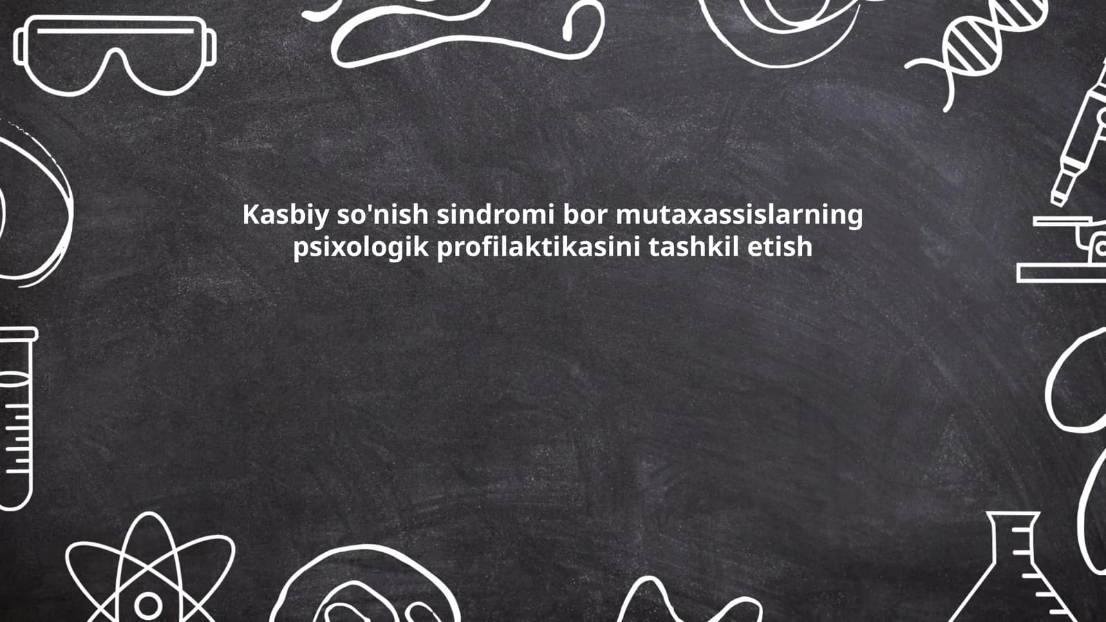 Kasbiy so'nish sindromi bor mutaxassislarning psixologik profilaktikasini tashkil etish