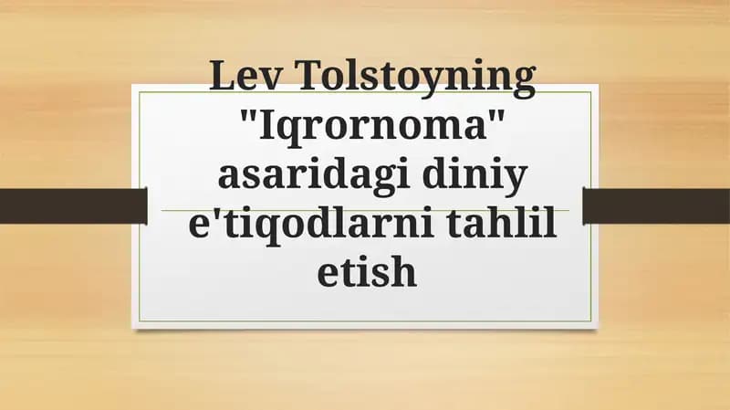 Lev Tolstoyning "Iqrornoma" asaridagi di ye'tiqodlarni tahliletish
