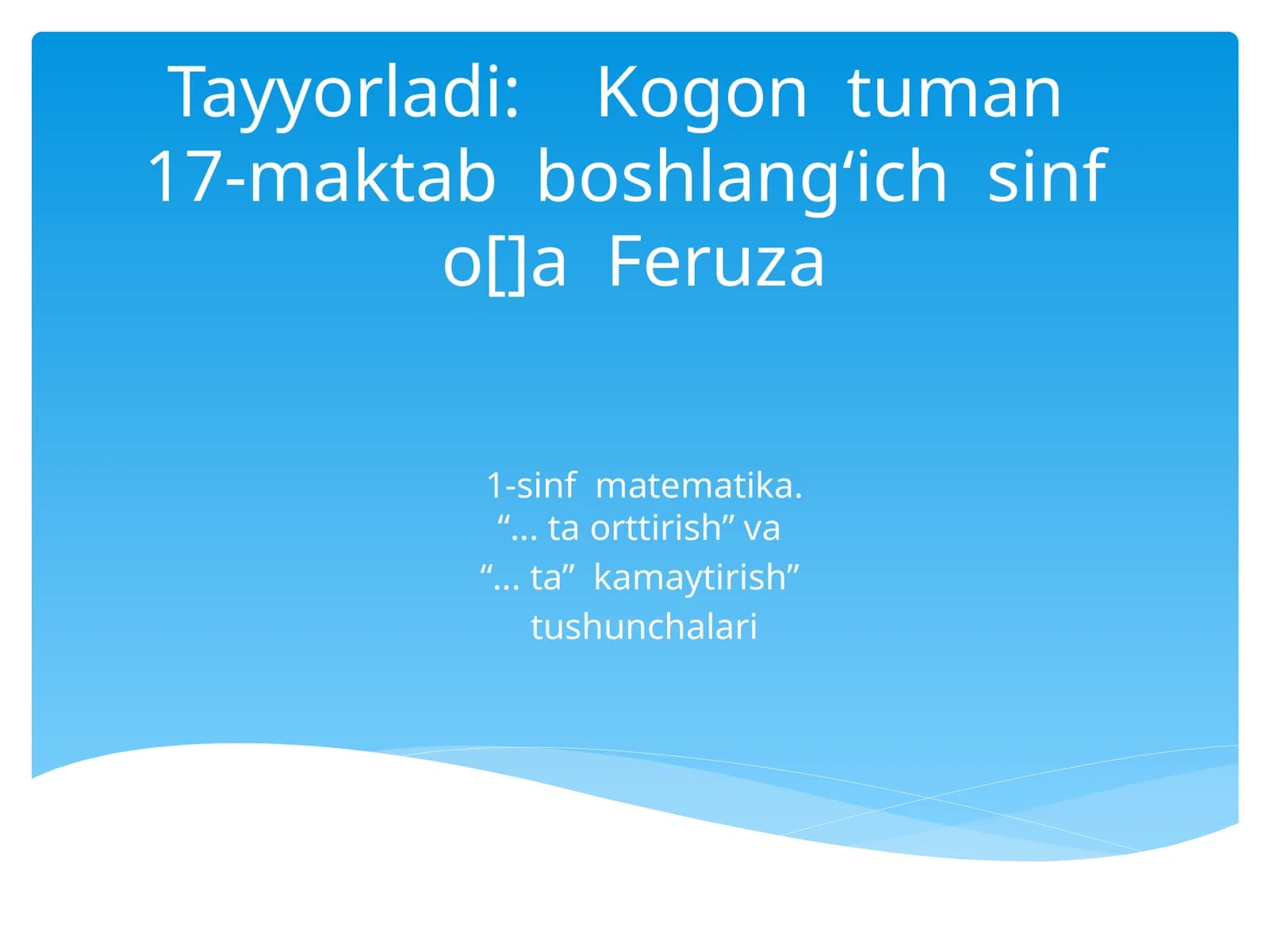 1-sinf matematika.“... ta orttirish” va “... ta” kamaytirish” tushunchalari