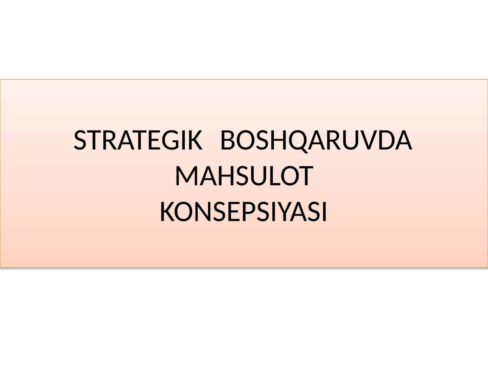 STRATEGIK BOSHQARUVDA MAHSULOTKONSEPSIYASI
