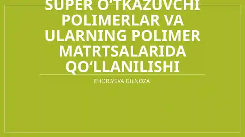 SUPER O‘TKAZUVCHI POLIMERLAR VA ULARNING POLIMER MATRTSALARIDA QO‘LLANILISHI