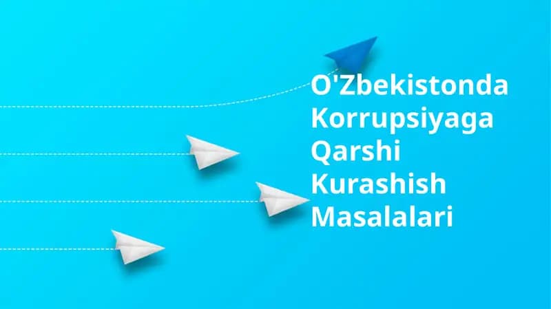 O'Zbekistonda Korrupsiyaga Qarshi Kurashish Masalalari
