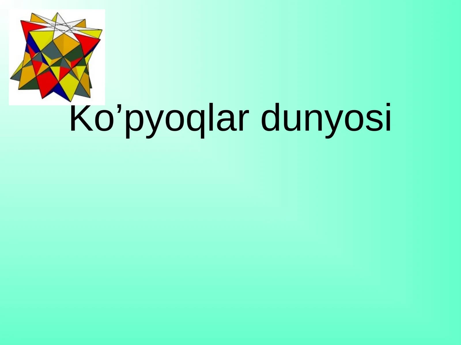 Ko’pyoqlar dunyosi