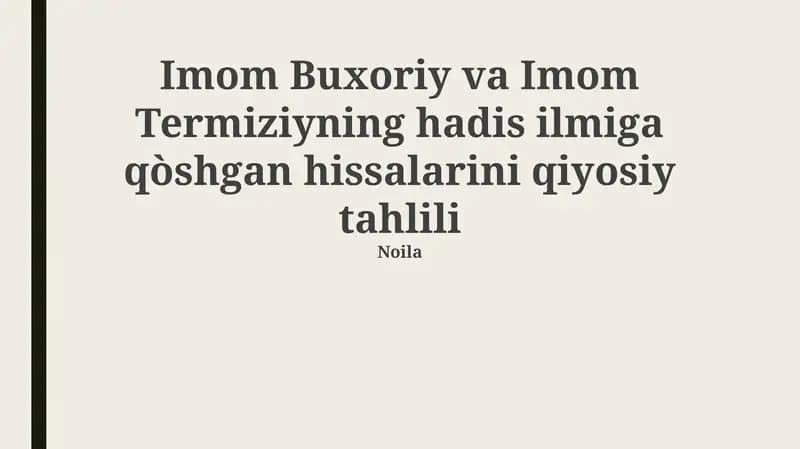 Imom Buxoriy va Imom Termiziyning hadis ilmiga qòshgan hissalarini qiyosiy tahlili
