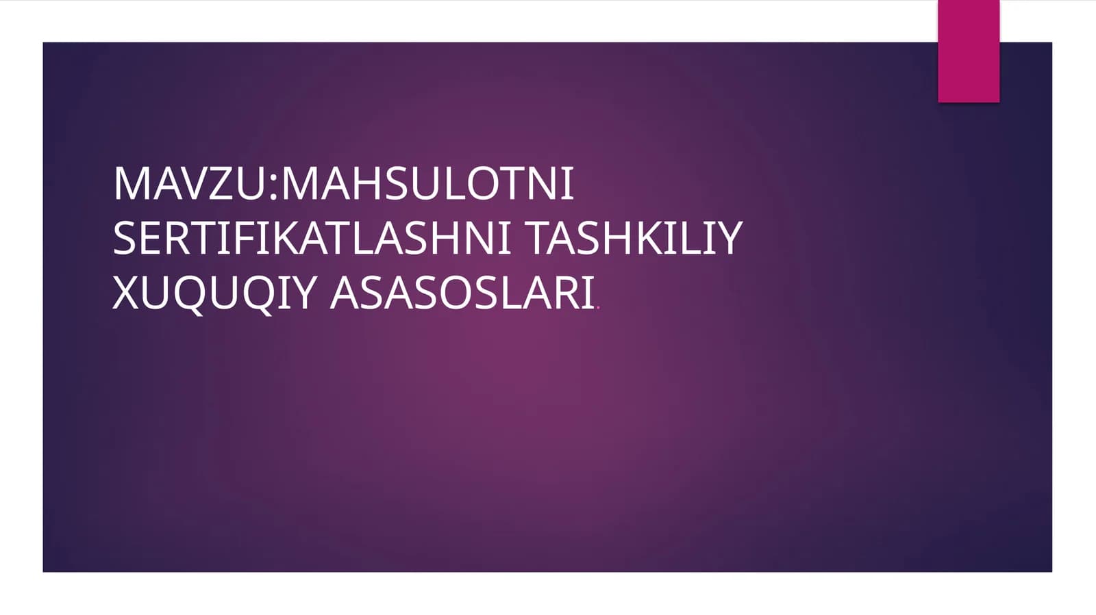 Mahsulotni sertifikatlashni tashkiliyxuquqiyasasoslari