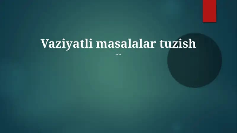 Mavzu: Vaziyatli masalalar tuzish