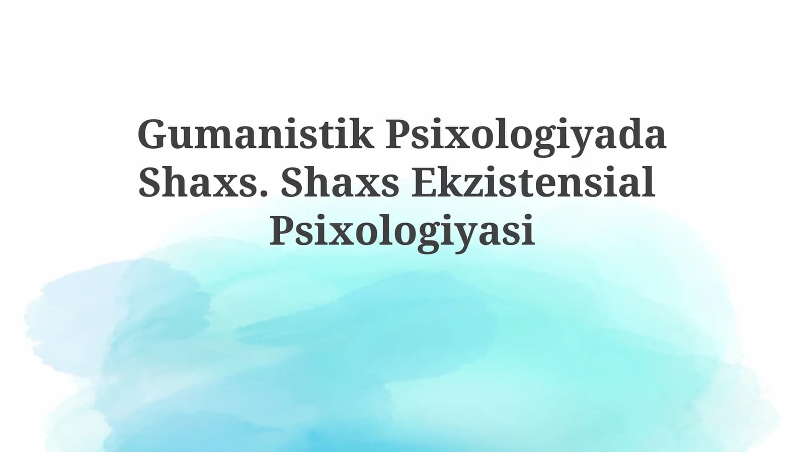 GumanistikPsixologiyadaShaxs.ShaxsEkzistensialPsixologiyasi