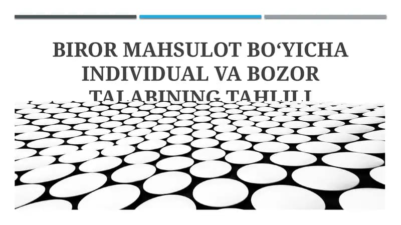 BIROR MAHSULOT BOʻYICHA INDIVIDUAL VA BOZOR TALABINING TAHLILI