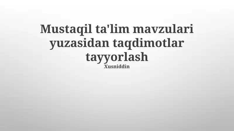 Mustaqil O'rganish Mavzularida Taqdimot Tayyorlashning Bosqichlari