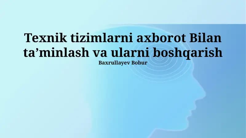 Texnik tizimlarni axborot Bilan taʼminlash va ularni boshqarish
