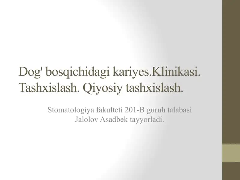 Dog' bosqichidagi kariyes.Klinikasi.Tashxislash. Qiyosiy tashxislash.