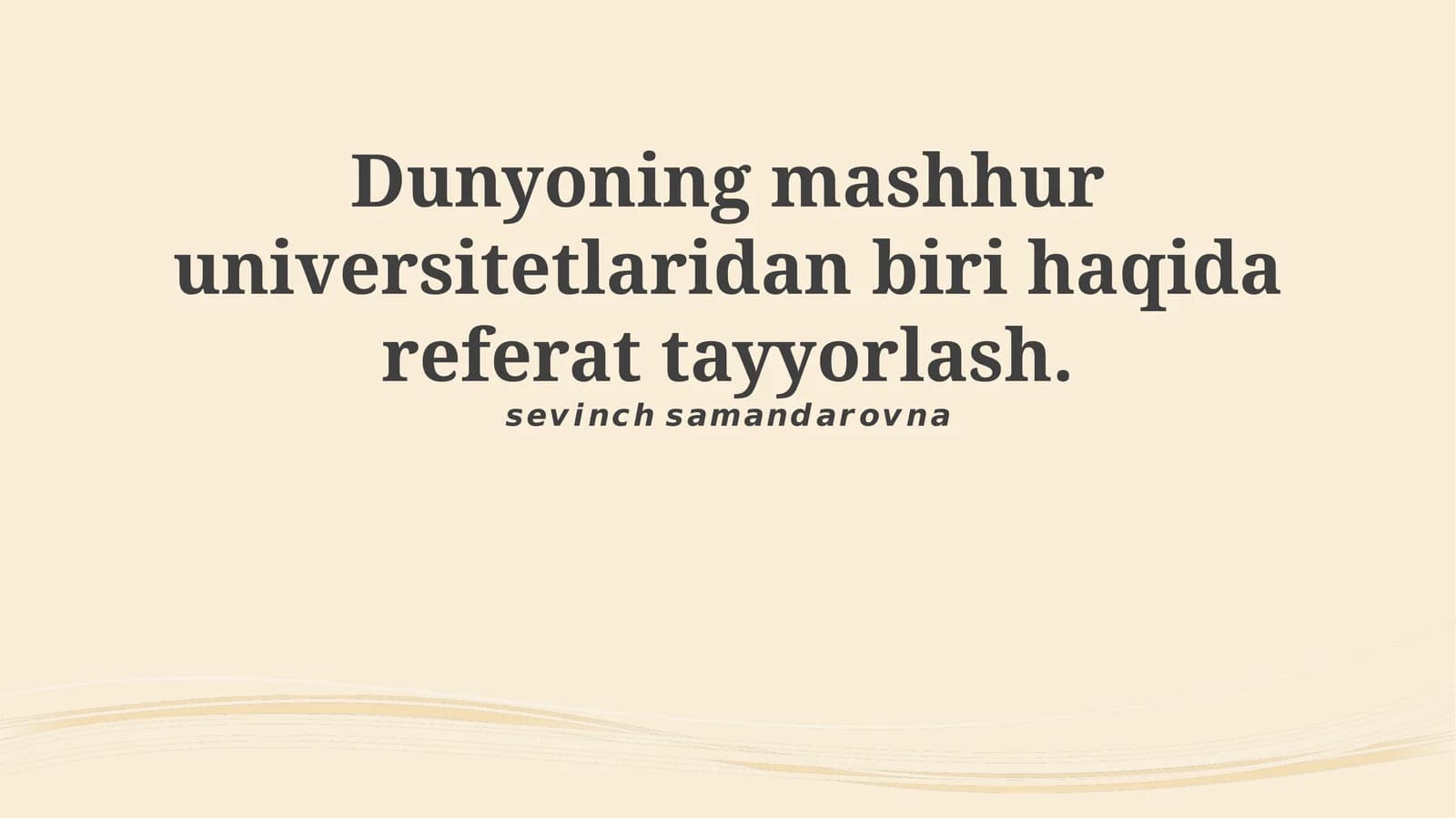 Dunyoning mashhur universitetlaridan biri haqida referat tayyorlash