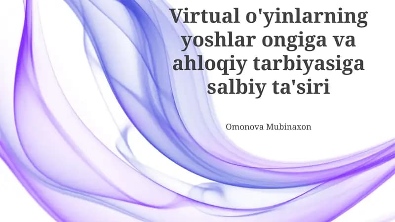 Virtual o'yinlarning yoshlar aqliga va axloqiy tarbiyasiga salbiy ta'siri