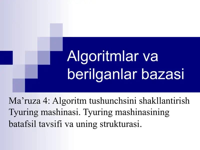 Algoritm tushunchsini shakllantirish Tyuring mashinasi. Tyuring mashinasining batafsil tavsifi va uning strukturasi