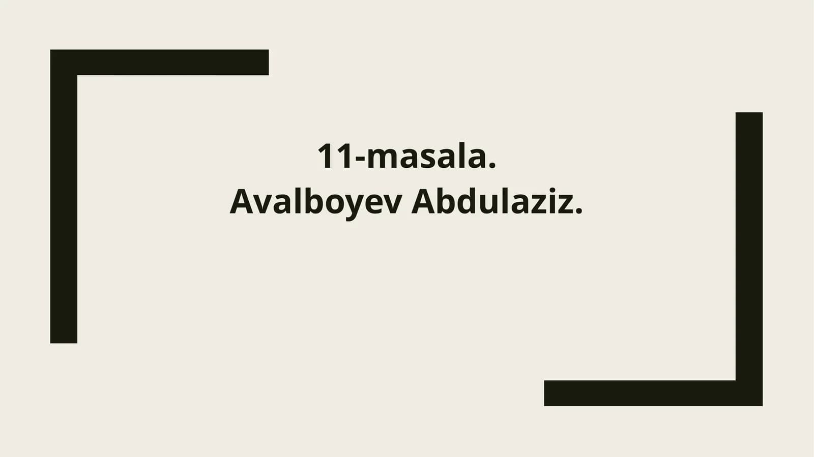 11-masala. Avalboyev Abdulaziz