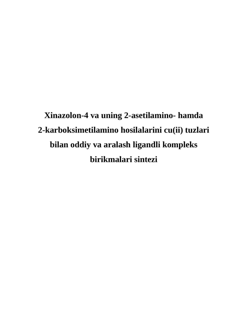 Xinazolon-4 va uning 2-asetilamino- hamda 2-karboksimetilamino hosilalarini cu(ii) tuzlari bilan oddiy va aralash ligandli kompleks birikmalari sintezi