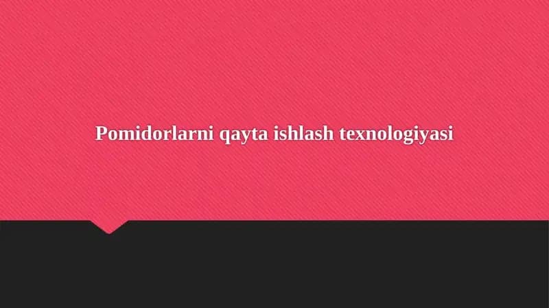 Pomidorlarni qayta ishlash texnologiyasi