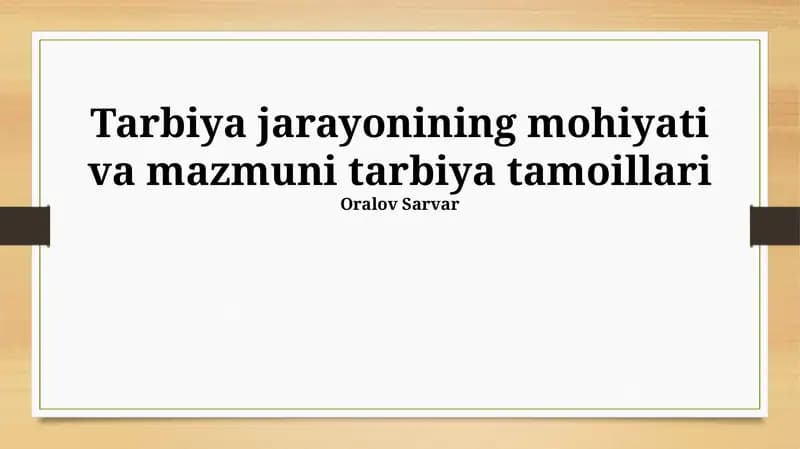 Tarbiya jarayonining mohiyati va mazmuni tarbiya tamoillari