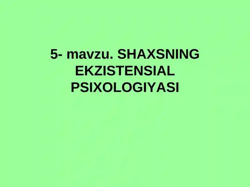 SHAXSNING EKZISTENSIAL PSIXOLOGIYASI