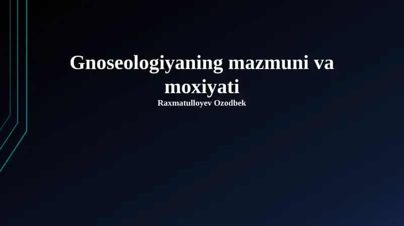 Gnoseologiyaning mazmuni va moxiyati