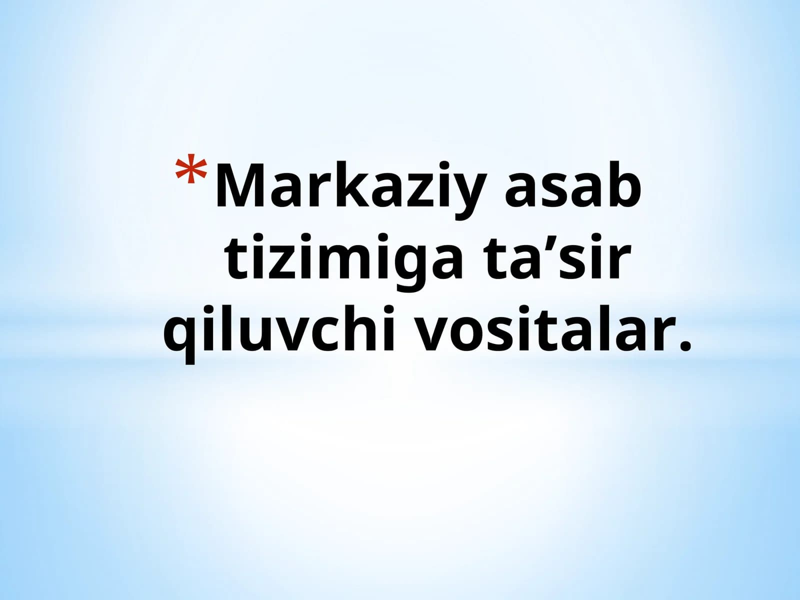 Markaziy asab tizimiga taʼsir qiluvchi vositalar
