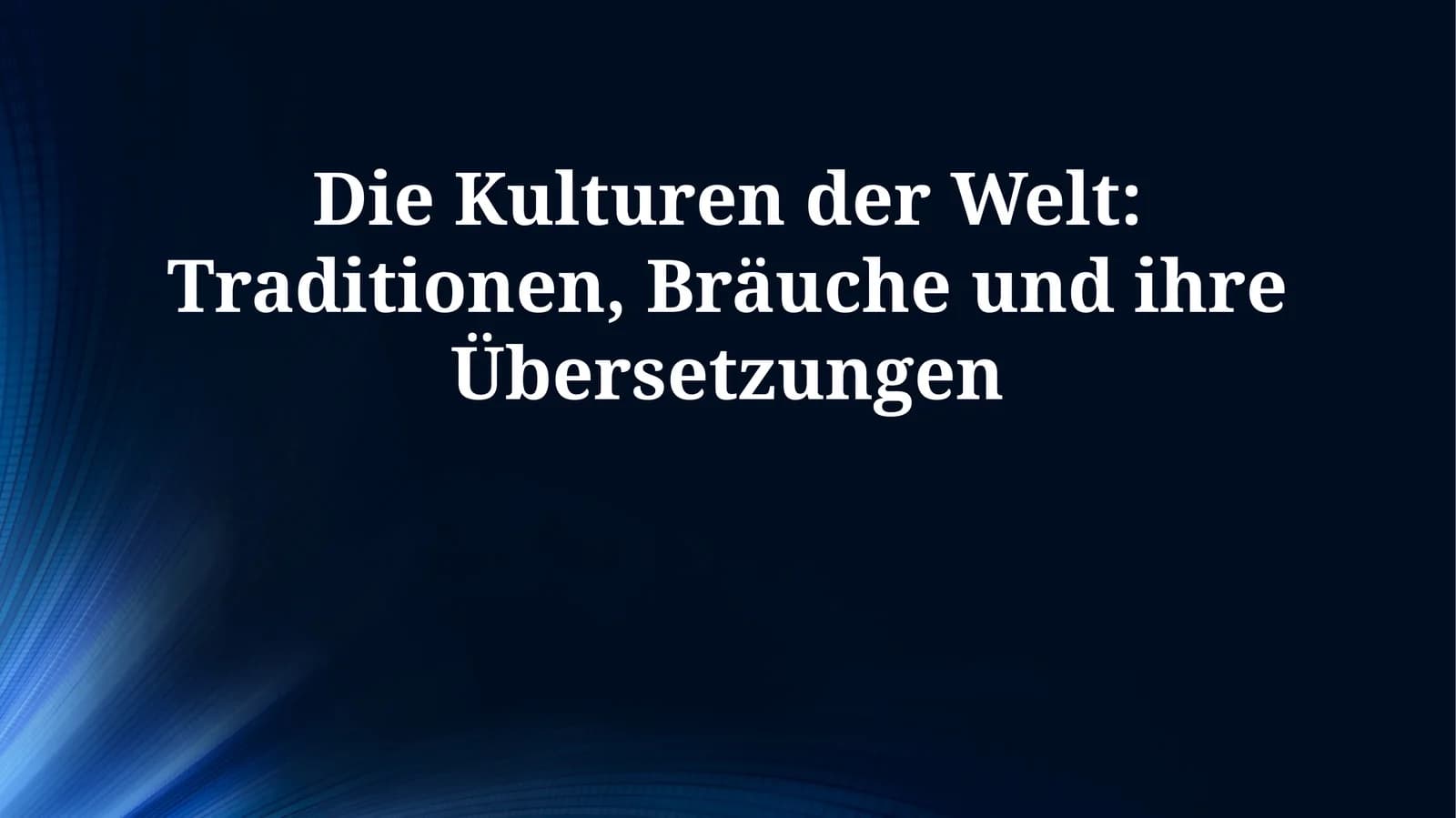 Die Kulturen der Welt: Traditionen, Bräuche und ihre Übersetzungen