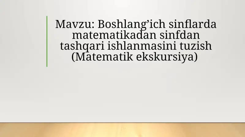Bоshlang’ich sinflarda matematikadan sinfdan tashqari ishlanmasini tuzish(Matematik ekskursiya)