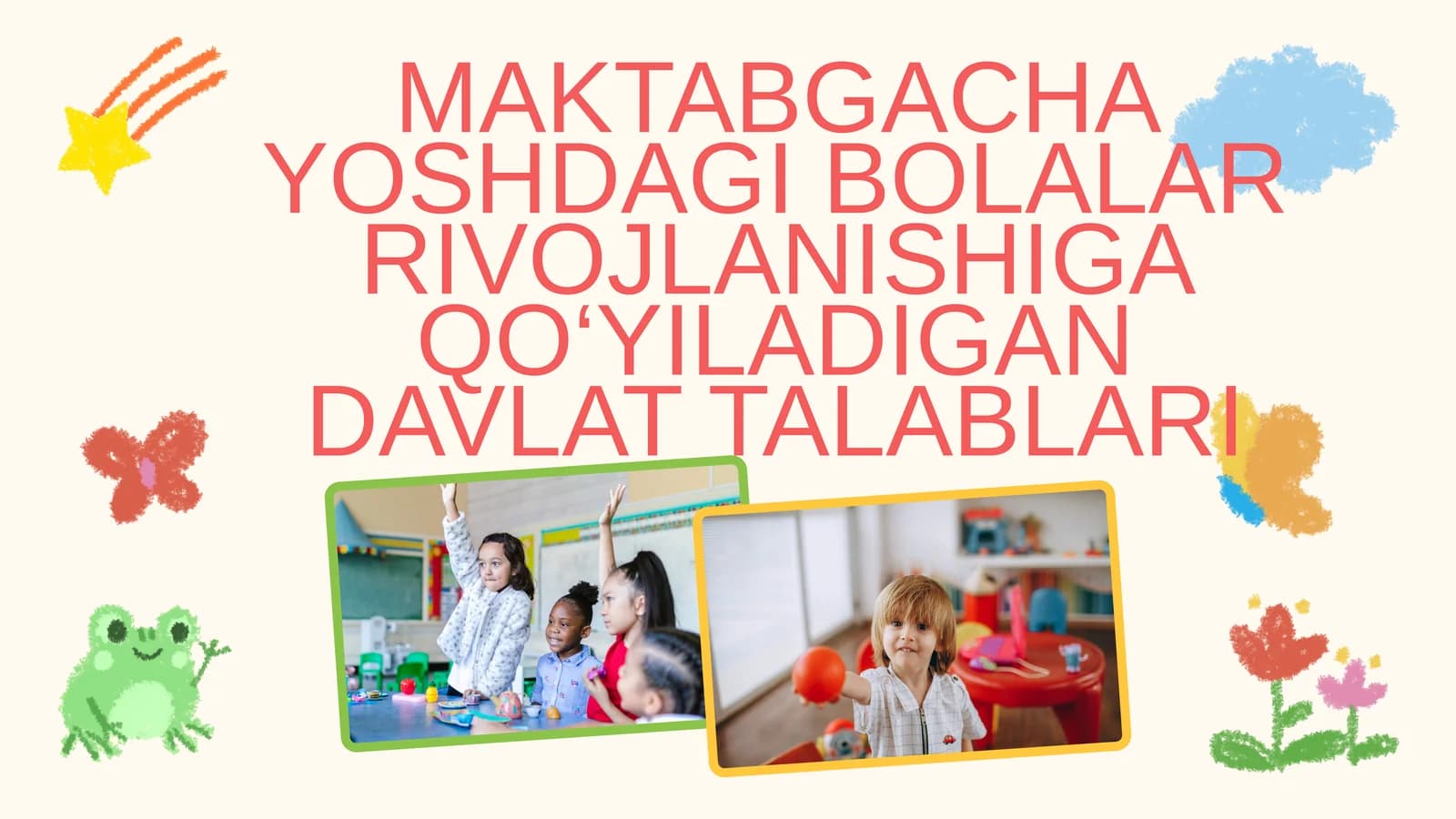 MAKTABGACHA YOSHDAGI BOLALAR RIVOJLANISHIGA QO‘YILADIGAN DAVLAT TALABLARI