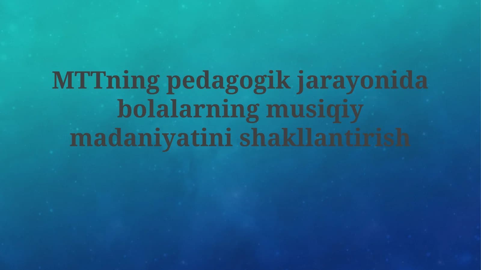 MTTning pedagogik jarayoni da bolalarning musi̇qi̇y madaniyati ni shakllanti̇ri̇sh