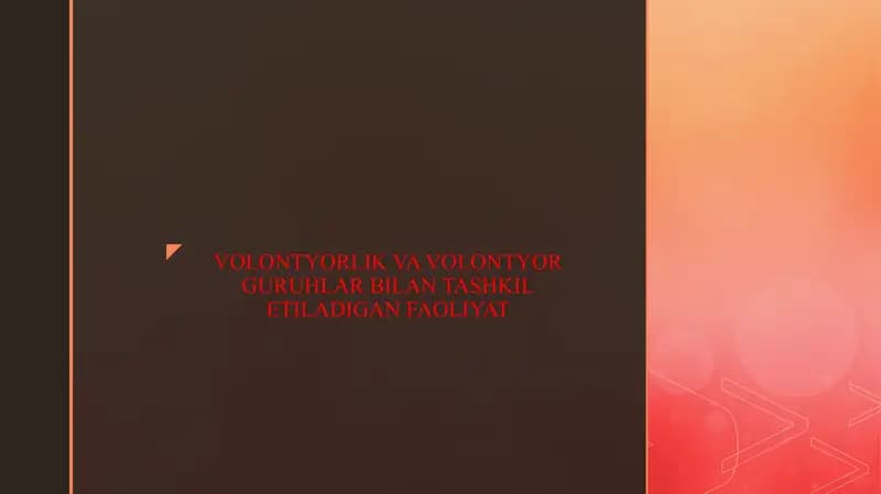 VOLONTYORLIK VA VOLONTYOR GURUHLAR BILAN TASHKIL ETILADIGAN FAOLIYAT