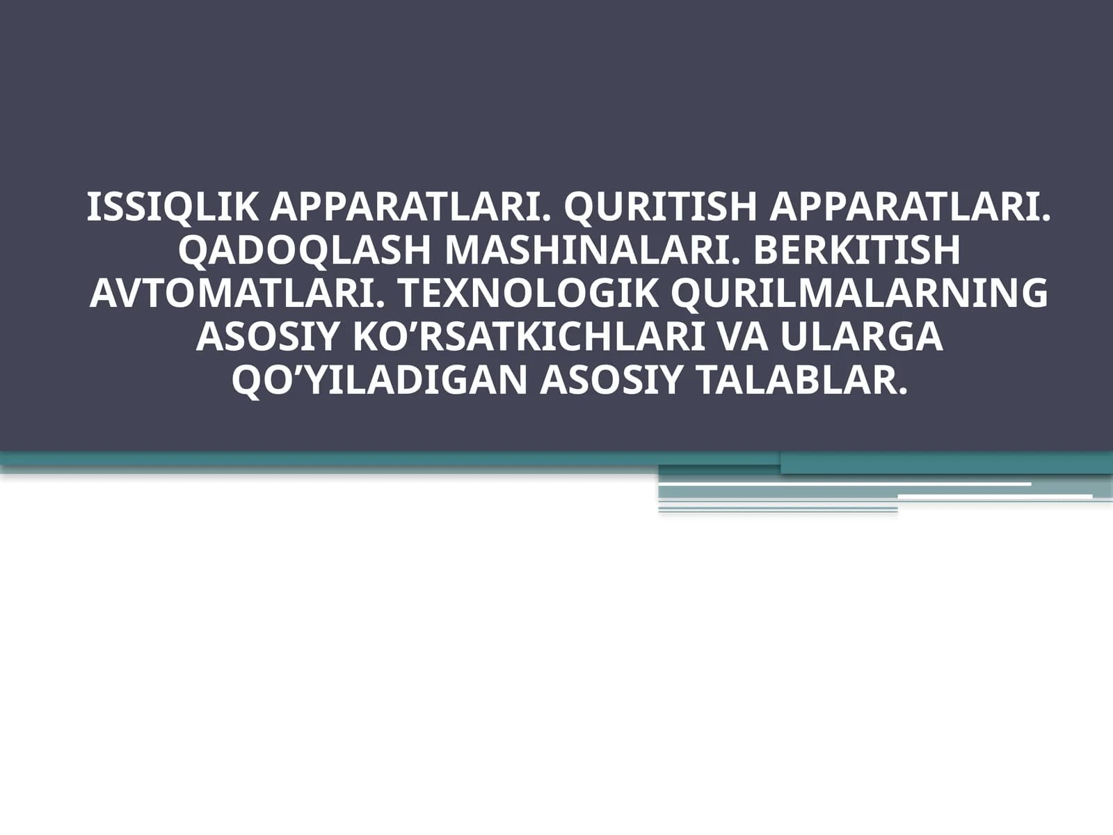Texnologik qurilmalarning asosiy ko’rsatkichlari va ularga qo’yiladigan asosiy talablar