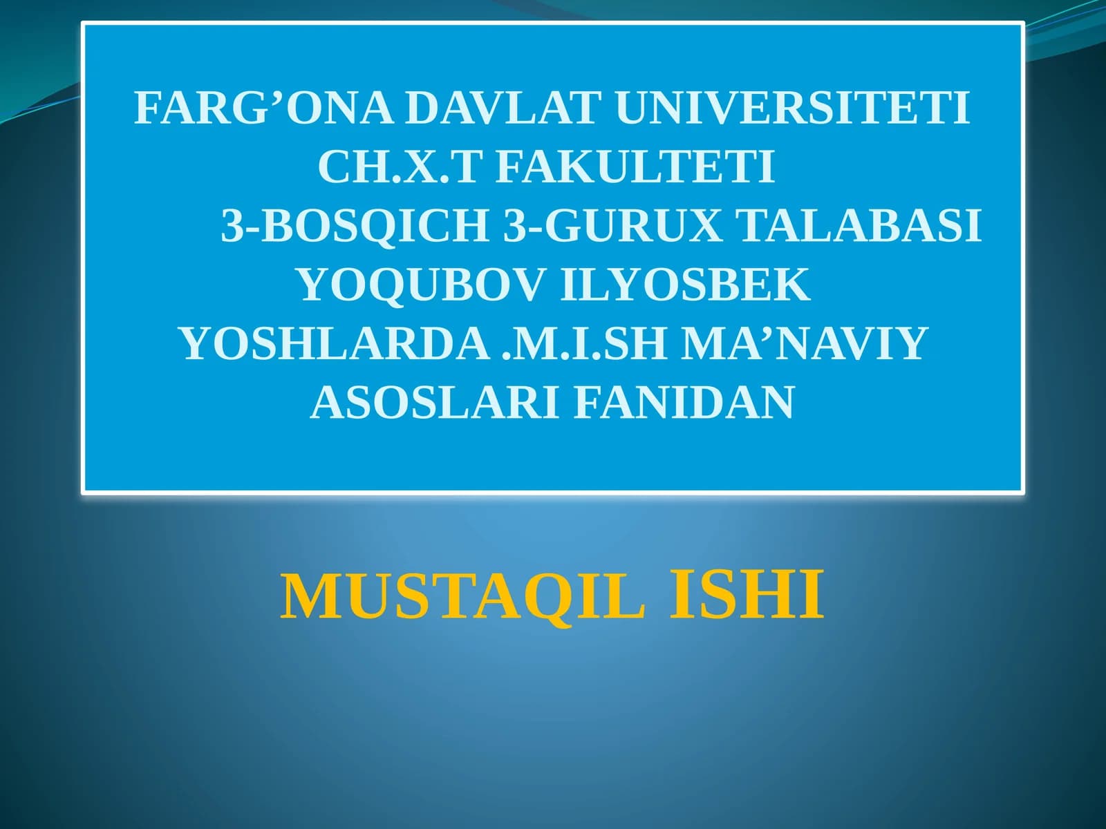Mavzu: X.T Fakulteti3-Bosqich 3-Gurux Talabasiyoqubov Ilyosbek Yoshlarda.M.I.Sh Ma'naviy Asoslari Fanidan