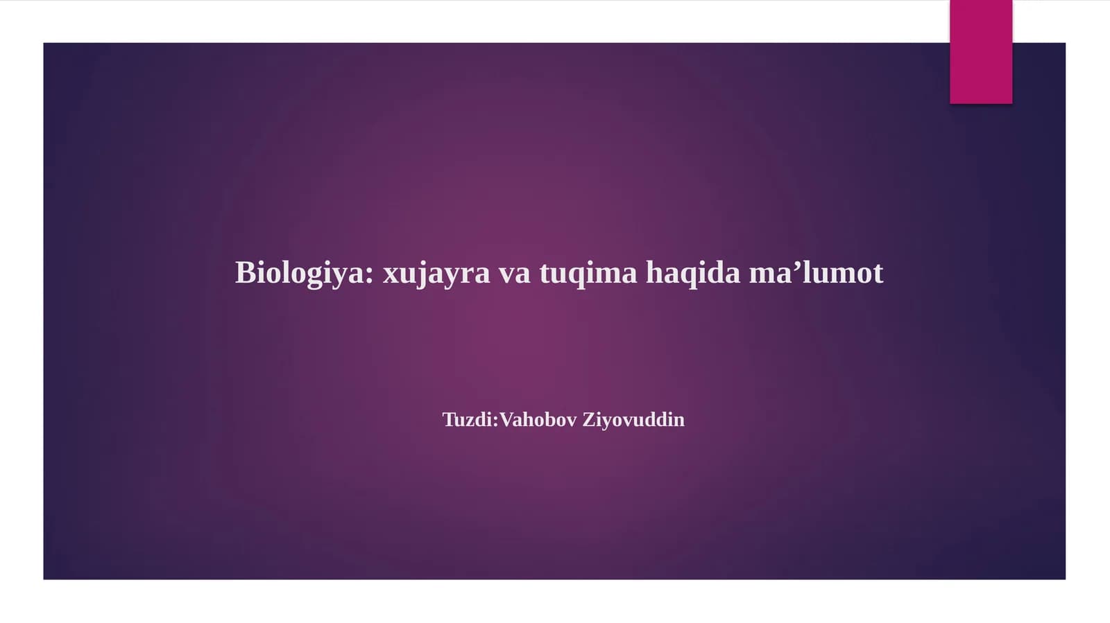 Biologiya:xujayravatuqimahaqidama’lumotTuzdi:VahobovZiyovuddin