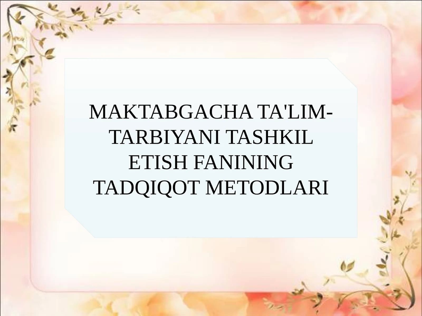 MAKTABGACHA TA'LIM-TARBIYANI TASHKIL ETISH FANINING TADQIQOT METODLARI