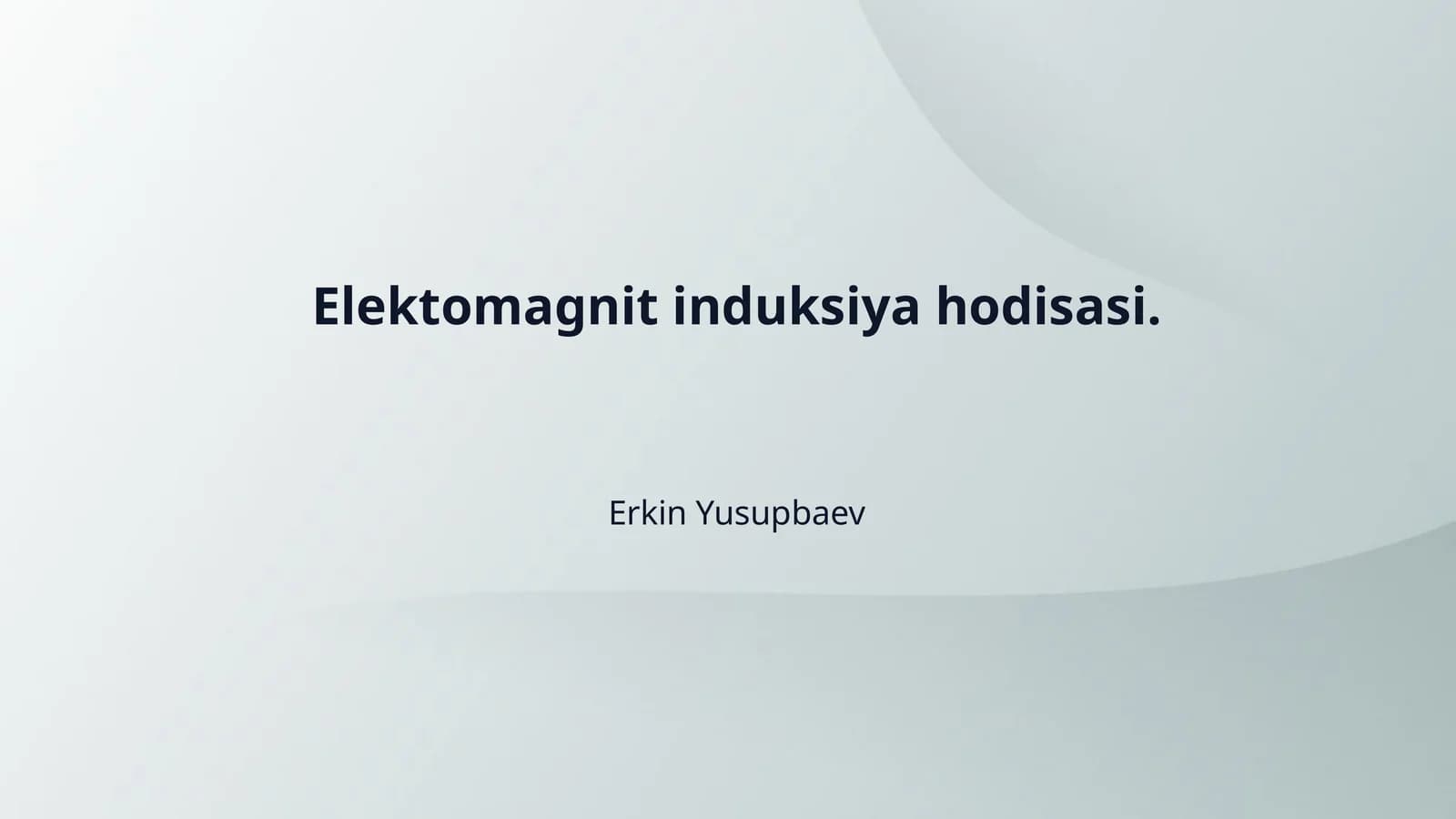Elektomagnit induksiya hodisasi.