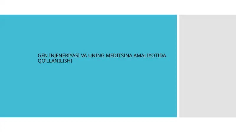 GEN INJENERIYASI VA UNING MEDITSINA AMALIYOTIDA QO‘LLANILISHI