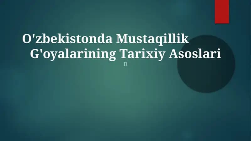 O'zbekistonda Mustaqillik G'oyalarining Tarixiy Asoslari