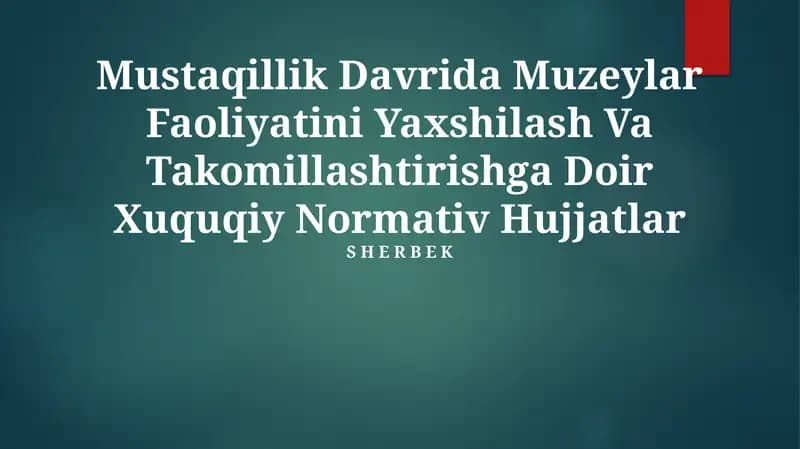 Mustaqillik Davrida Muzeylar Faoliyatini Yaxshilash Va Takomillashtirishga Doir Xuquqiy Normativ Hujjatlar