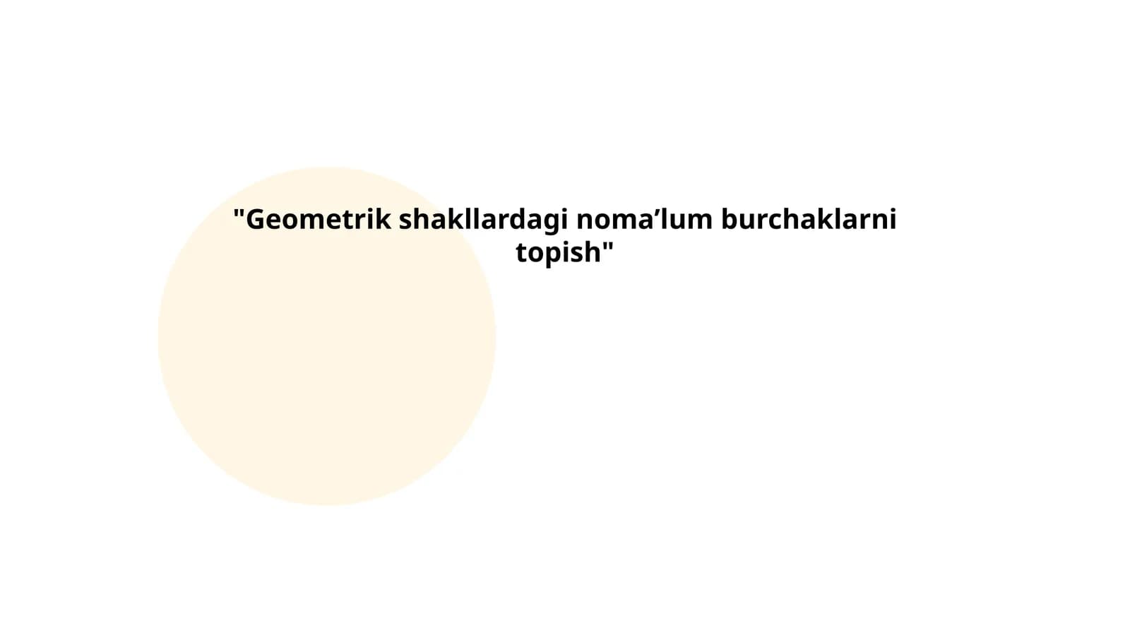 Geometrik shakllardagi noma’lum burchaklarni topish